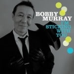 Bobby Murray's: "I'm Sticking With You"